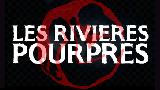 lien vers les RIVIÈRES POURPRES